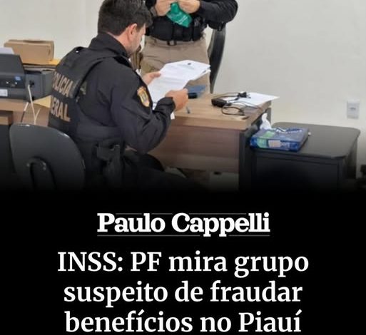 Polícia Federal investiga grupo suspeito de fraudar benefícios do INSS no Piauí
