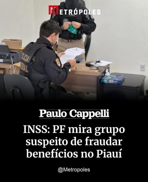 Polícia Federal investiga grupo suspeito de fraudar benefícios do INSS no Piauí